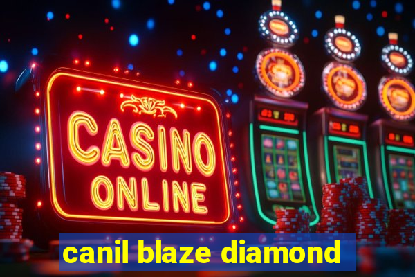 canil blaze diamond